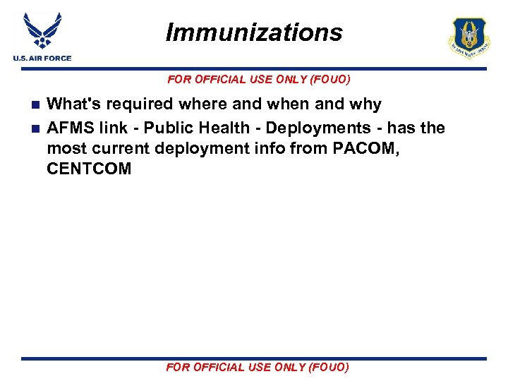 Immunizations FOR OFFICIAL USE ONLY (FOUO) What's required where and when and why n