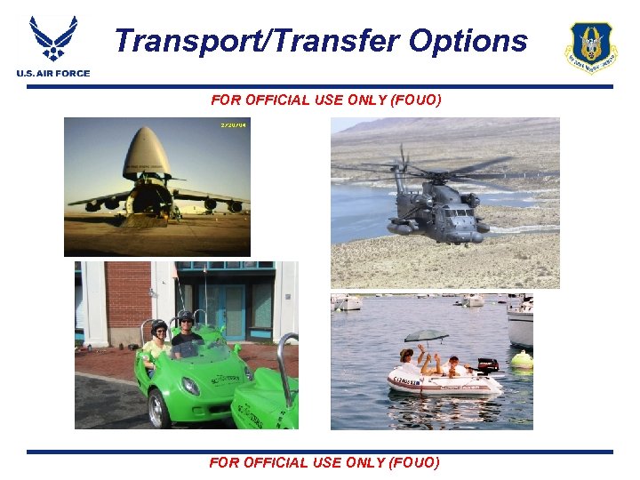 Transport/Transfer Options FOR OFFICIAL USE ONLY (FOUO) 