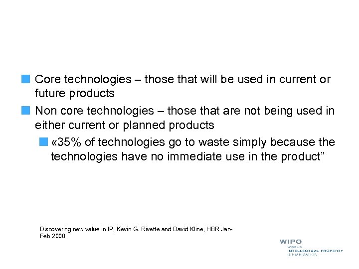 Core technologies – those that will be used in current or future products Non