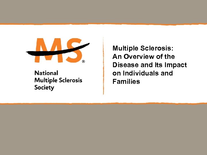 Multiple Sclerosis: An Overview of the Disease and Its Impact on Individuals and Families