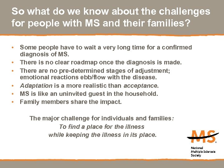 So what do we know about the challenges for people with MS and their