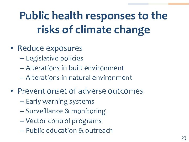 Public health responses to the risks of climate change • Reduce exposures – Legislative