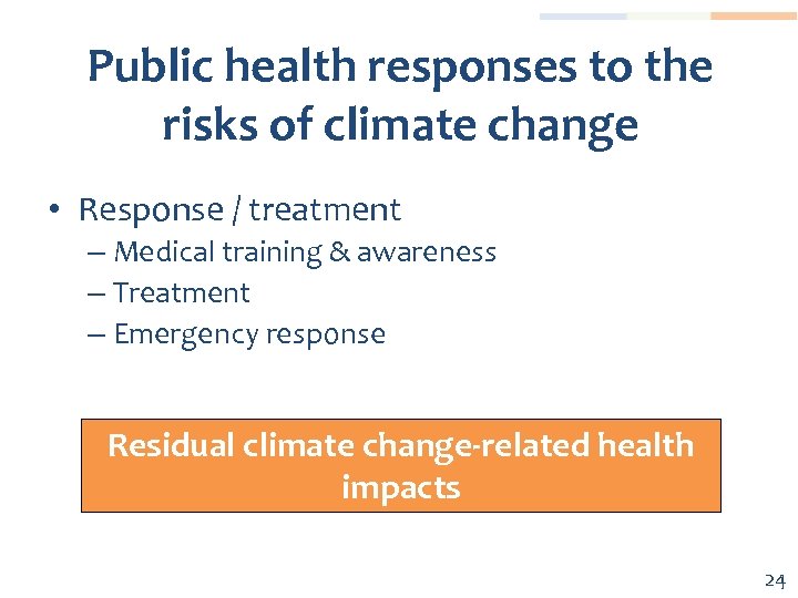 Public health responses to the risks of climate change • Response / treatment –