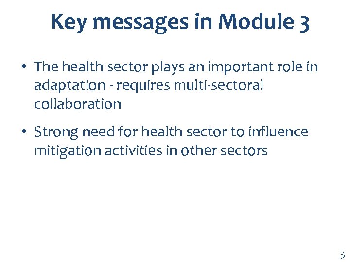 Key messages in Module 3 • The health sector plays an important role in