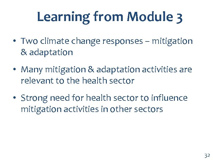 Learning from Module 3 • Two climate change responses – mitigation & adaptation •