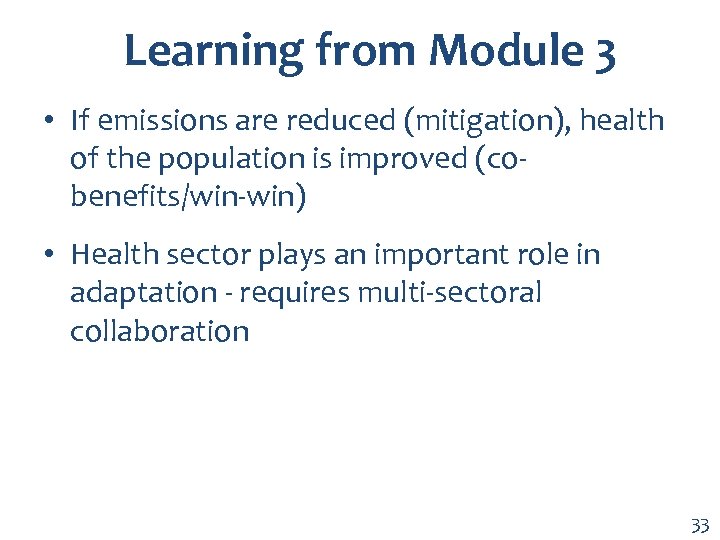 Learning from Module 3 • If emissions are reduced (mitigation), health of the population