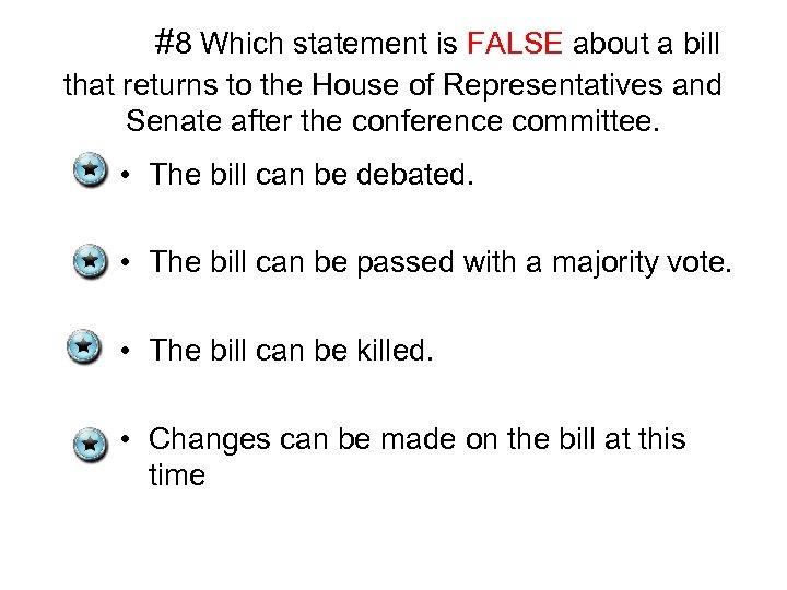 #8 Which statement is FALSE about a bill that returns to the House of