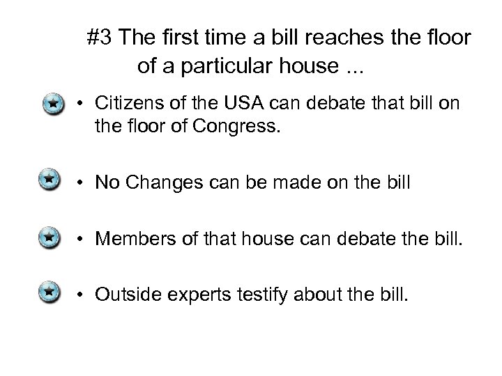 #3 The first time a bill reaches the floor of a particular house. .