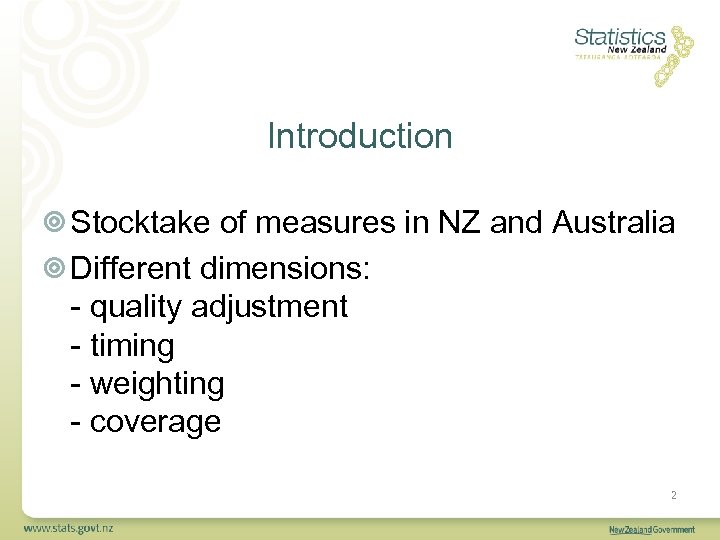 Introduction Stocktake of measures in NZ and Australia Different dimensions: - quality adjustment -