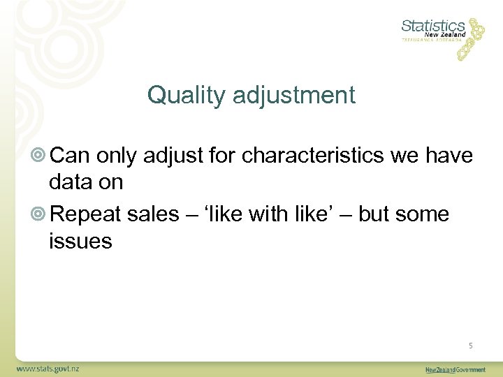 Quality adjustment Can only adjust for characteristics we have data on Repeat sales –