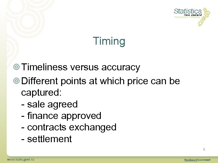 Timing Timeliness versus accuracy Different points at which price can be captured: - sale