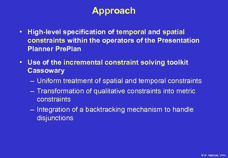 Approach • High-level specification of temporal and spatial constraints within the operators of the