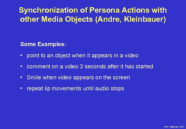 Synchronization of Persona Actions with other Media Objects (Andre, Kleinbauer) Some Examples: • point