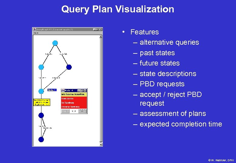 Query Plan Visualization • Features – alternative queries – past states – future states