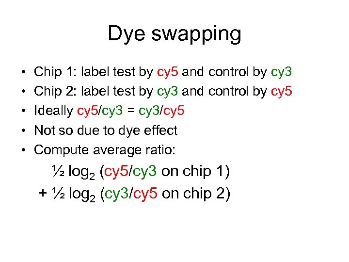 Dye swapping • • • Chip 1: label test by cy 5 and control