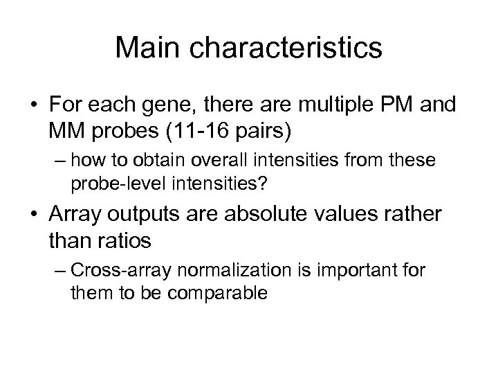 Main characteristics • For each gene, there are multiple PM and MM probes (11