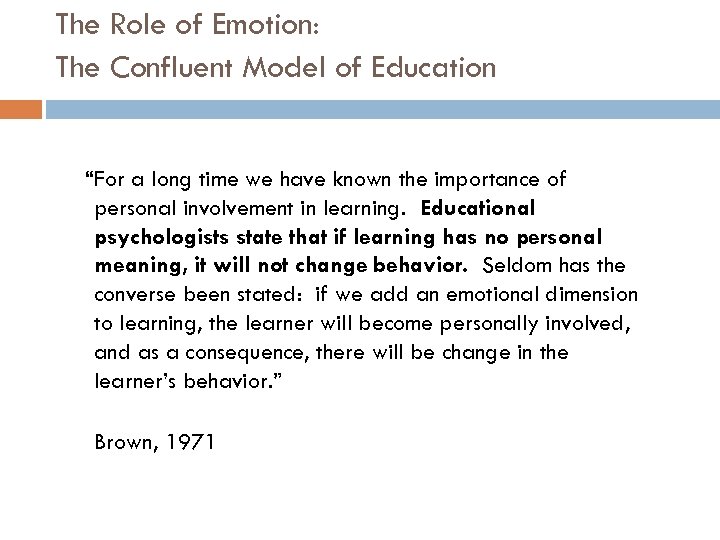 The Role of Emotion: The Confluent Model of Education “For a long time we