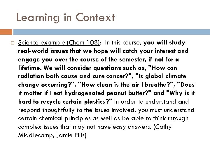 Learning in Context Science example (Chem 108): In this course, you will study real-world