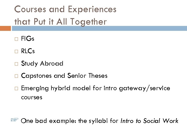 Courses and Experiences that Put it All Together FIGs RLCs Study Abroad Capstones and