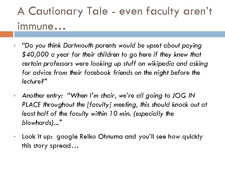 A Cautionary Tale - even faculty aren’t immune… • “Do you think Dartmouth parents