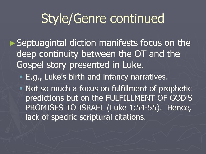 Style/Genre continued ► Septuagintal diction manifests focus on the deep continuity between the OT