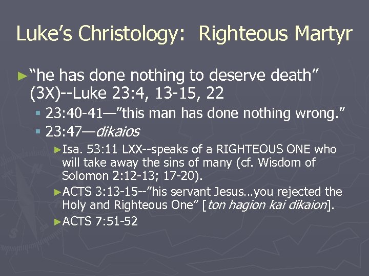 Luke’s Christology: Righteous Martyr ► “he has done nothing to deserve death” (3 X)--Luke