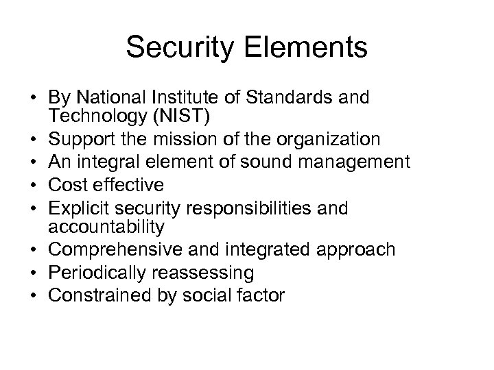 Security Elements • By National Institute of Standards and Technology (NIST) • Support the
