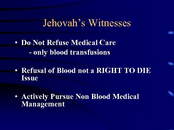 Jehovah’s Witnesses • Do Not Refuse Medical Care - only blood transfusions • Refusal