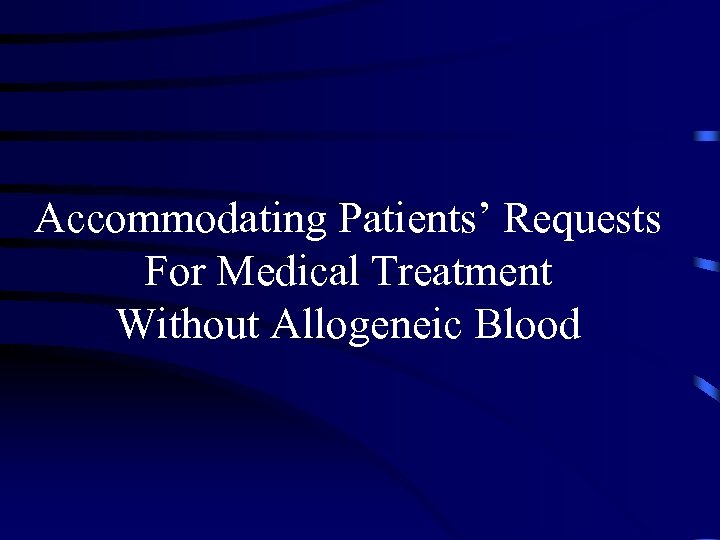 Accommodating Patients’ Requests For Medical Treatment Without Allogeneic Blood 