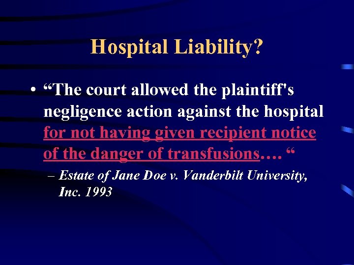 Hospital Liability? • “The court allowed the plaintiff's negligence action against the hospital for