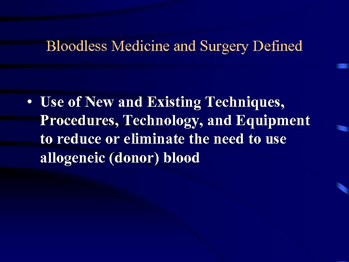 Bloodless Medicine and Surgery Defined • Use of New and Existing Techniques, Procedures, Technology,