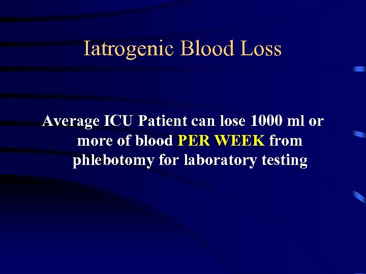 Iatrogenic Blood Loss Average ICU Patient can lose 1000 ml or more of blood