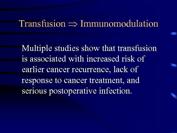 Transfusion Immunomodulation Multiple studies show that transfusion is associated with increased risk of earlier