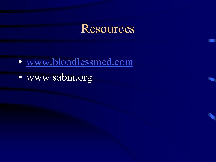 Resources • www. bloodlessmed. com • www. sabm. org 