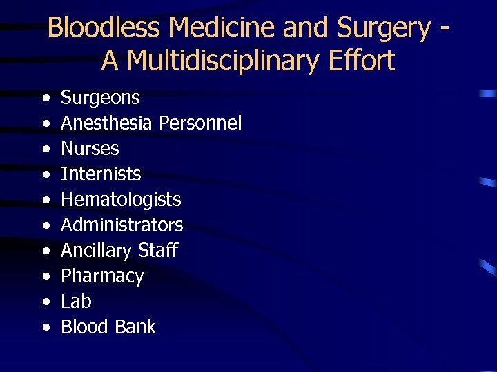 Bloodless Medicine and Surgery A Multidisciplinary Effort • • • Surgeons Anesthesia Personnel Nurses