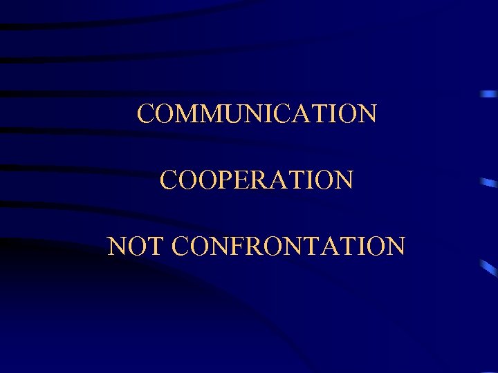 COMMUNICATION COOPERATION NOT CONFRONTATION 