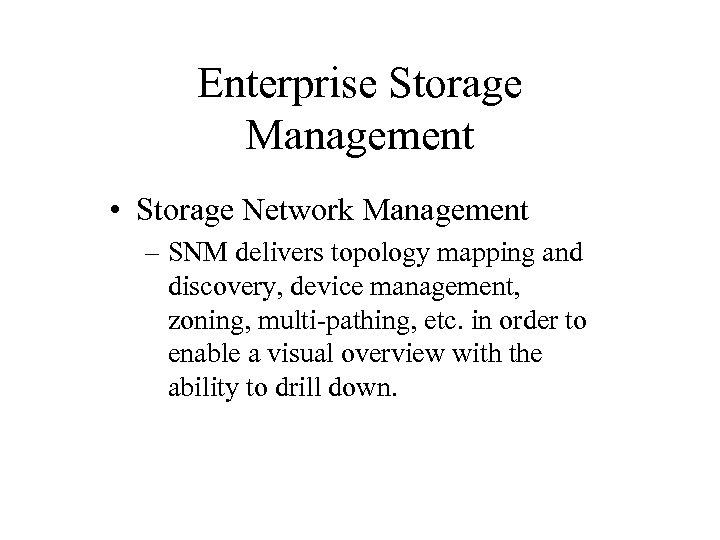 Enterprise Storage Management • Storage Network Management – SNM delivers topology mapping and discovery,