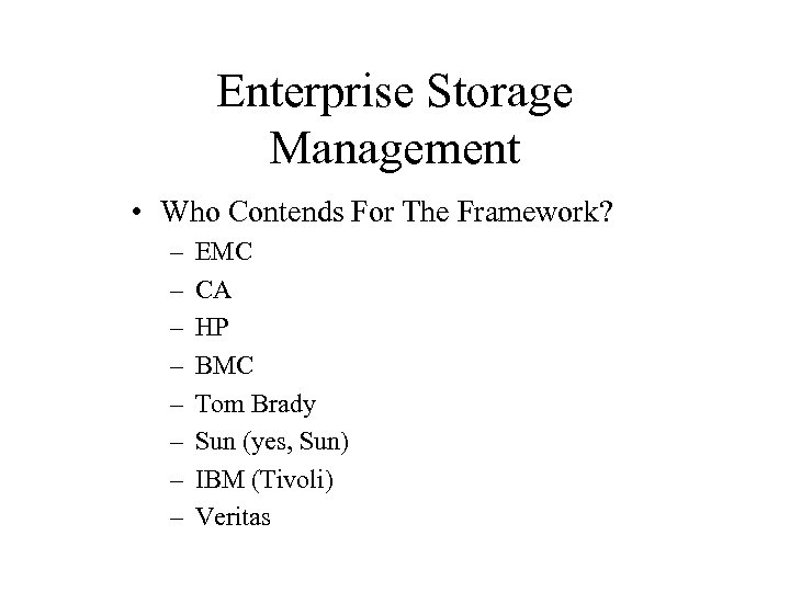 Enterprise Storage Management • Who Contends For The Framework? – – – – EMC