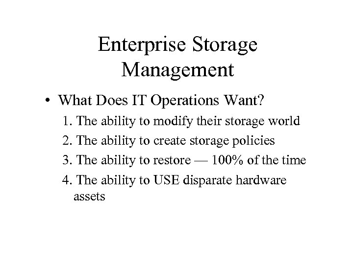 Enterprise Storage Management • What Does IT Operations Want? 1. The ability to modify