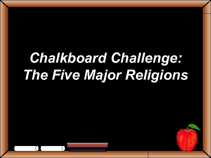 Chalkboard Challenge: The Five Major Religions 