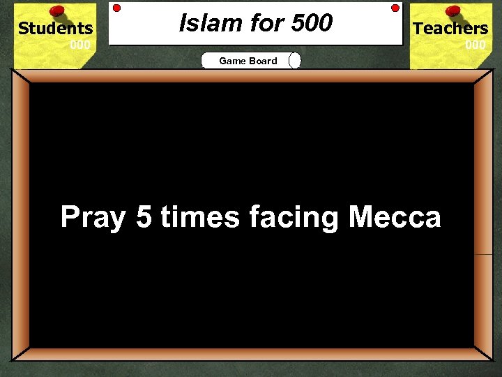 Students Islam for 500 Teachers Game Board 500 What are Muslims required to do