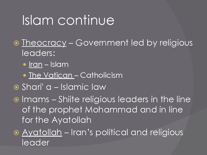 Islam continue Theocracy – Government led by religious leaders: Iran – Islam The Vatican