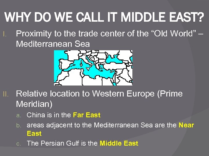 WHY DO WE CALL IT MIDDLE EAST? I. Proximity to the trade center of