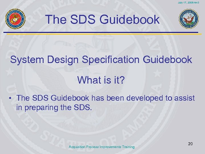 July 17, 2008 rev 3 The SDS Guidebook System Design Specification Guidebook What is