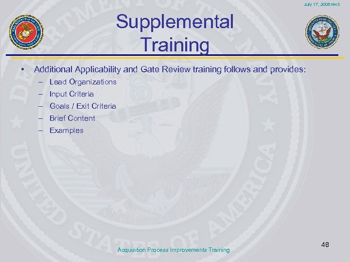 July 17, 2008 rev 3 Supplemental Training • Additional Applicability and Gate Review training