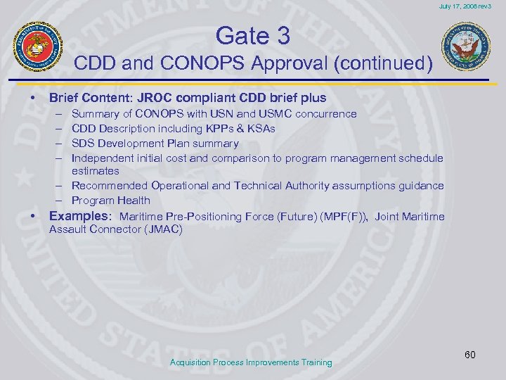 July 17, 2008 rev 3 Gate 3 CDD and CONOPS Approval (continued) • Brief