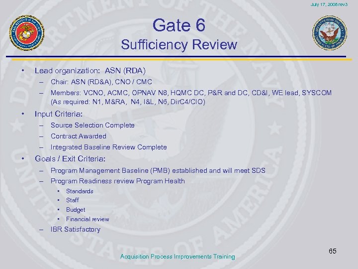 July 17, 2008 rev 3 Gate 6 Sufficiency Review • Lead organization: ASN (RDA)