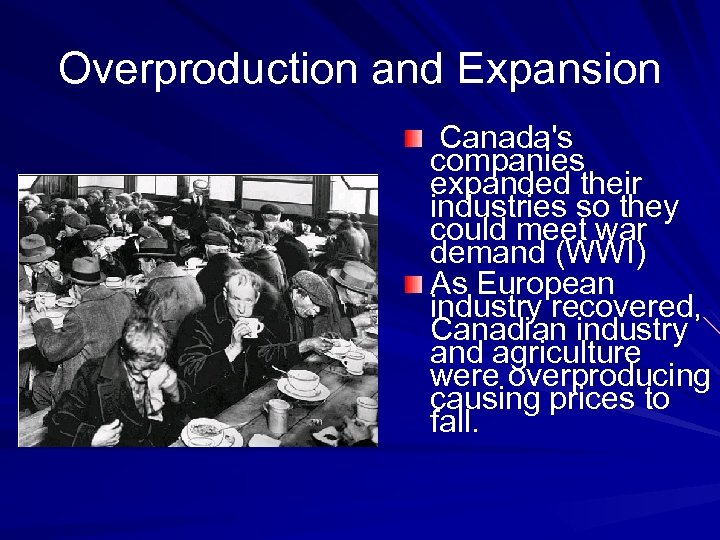 Overproduction and Expansion Canada's companies expanded their industries so they could meet war demand