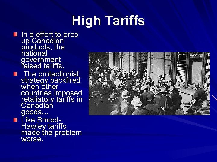 High Tariffs In a effort to prop up Canadian products, the national government raised