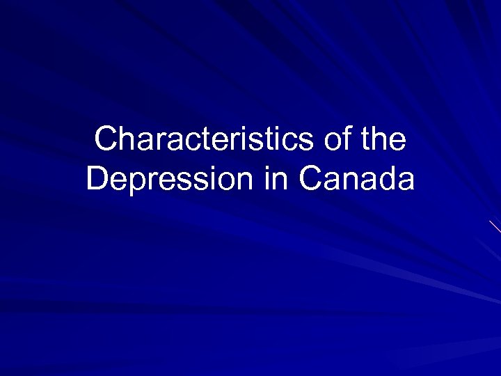Characteristics of the Depression in Canada 